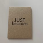 Just Because